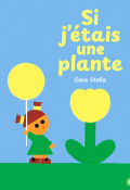 Si j'étais une plante-Gaia Stella-Livre jeunesse