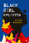 Black girl unlimited-Echo Brown-Livre jeunesse