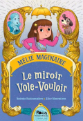 Mélie Maginaire : Le miroir vole-vouloir-Noémie Buissonnière-Alice A. Morentorn-Livre jeunesse