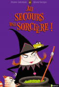 Au secours une sorcière !-Orianne Lallemand-Roland Garrigue-Livre jeunesse