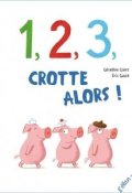 1, 2, 3, crotte alors !-Géraldine Collet-Eric Gasté-Livre jeunesse