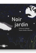 Noir jardin-Clémence Sabbagh-Sophie Weidler-Bauchez-Livre jeunesse