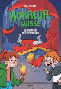 Horreur Suisse. Le dragon de Lenzbourg, Lou Majel, Jimena Sanchez Sarquiz, Livre jeunesse