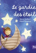 Le gardien des étoiles-Nancy Guilbert-Maud Roegiers-Livre jeunesse