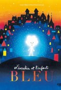 Léocadia et l'enfant bleu, Carole Trébor, Pierre-Emmanuel Lyet, Livre Jeunesse