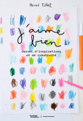 J'aime bien : carnet d'inspirations et de créativité-Hervé Tullet-Livre jeunesse