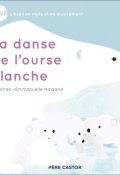 La danse de l'ourse blanche-Jo Witek-Emmanuelle Halgand-Livre jeunesse