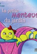 La petite menteuse du jardin, Valérie de la Torre, Axelle Gestin, Livr jeunesse