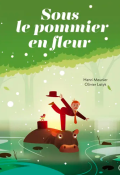 Sous le pommier en fleur-Henri Meunier-Olivier Latyk-Livre jeunesse