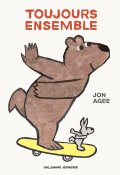 Toujours ensemble-Jon Agee-Livre jeunesse