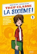 Trop classe la sixième ! Les aventures héroïques d'un garçon pas héroïque du tout...-Robin Mellom-Stephen Gilpin