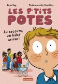 Les p'tits potes. Au secours un bébé arrive, Anna Roy, Mademoiselle Caroline, Livre Jeunesse