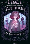 L'école des faes errantes (T. 1) Le don funeste-C..J. Piper-Livre jeunesse