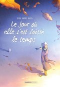 Le jour où elle s'est laissé le temps-BeKa-Marko-Maëla Cosson-Livre jeunesse