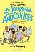 Le journal des andouilles (T. 1) À chaque solution son problème !-Agnès Desarthe-David Prudhomme-Livre jeunesse