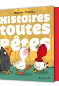 Histoires toutes bêtes-Antonin Louchard-Livre jeunesse