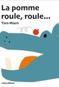 La pomme roule, roule...-Taro Miura-Livre jeunesse