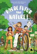 Pas de futur sans nature !, Jeanne Cochin, Marie debrouwère, Victor Chagniot, livre jeunesse