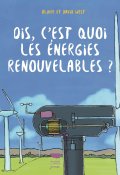Dis, c'est quoi les énergies renouvelables ?, Oliver et David West, Livre Jeunesse
