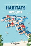 Habitats vus du ciel, David Marchand, Guillaume Prévôt, Atelier Lugus, Livre jeunesse