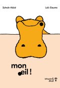 Mon oeil !, Sylvain Alzial, Loïc Gaume, Livre jeunesse