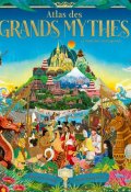 Atlas des grands mythes : 12 légendes comme tu ne les as jamais vues !, Claire Cock-Starkey, Pham Quang Phuc, Livre Jeunesse