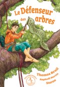 Le défenseur des arbres, Thomas Brail, Raphaël Martin, Steren, Livre jeunesse