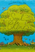 Seul le Chêne-Amandine Laprun-Frédéric Rébéna-Livre jeunesse