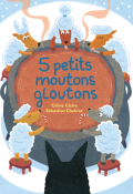 5 petits moutons gloutons, Céline Claire, Sébastien Chebret, Livre jeunesse