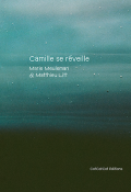 Camille se réveille, Marie Meuleman, Matthieu Litt, Livre jeunesse