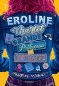 Eroline Martot, Grande prêtresse de l'étrange, Aurélie Magnin, Livre jeunesse