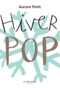 Hiver pop, Aurore Petit, Livre Jeunesse