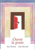 Ouvre la porte, Kyo Maclear, Julie Morstad, Livre Jeunesse
