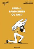 Faut-il pardonner ou pas ?, Sophie Galabru, Rosalie Stroesser, Livre jeunesse