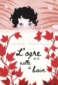 L'ogre de la salle de bain-Gaëlle Arnaud-Stéphanie Augusseau-Livre jeunesse