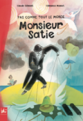 Pas comme tout le monde : monsieur Satie, Claude Clément, Clémence Monnet, Livre Jeunesse