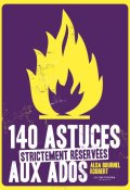 140 astuces strictement réservées aux ados - Alda Bournel - Grégory Bricourt