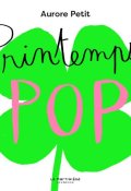 Printemps POP- Aurore Petit - Livre jeunesse