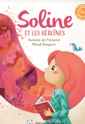 Soline et les héroïnes, Auriane de Pierpont, Maud Roegiers, Livre Jeunesse