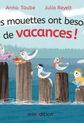 Les mouettes ont besoin de vacances - Anna Taube - Julia Reyelt - Livre jeunesse