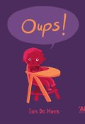 Oups ! - Ian De Haes - Livre jeunesse