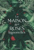 La maison aux roses immortelles - Clémence Forest - Livre jeunesse