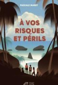 À vos risques et périls, Pascale Maret, Livre Jeunesse