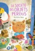 La société des objets perdus - Felicita Sala - Livre jeunesse