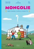 Mongolie. Mon chameau s'appelle Charlotte - Charlotte Machina - Jim Jourdane