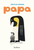 Papa - Christian Robinson - Livre jeunesse