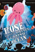Rose la petite pieuvre et l'immense océan, Bohdana Jarošová, Filip Horník, Livre jeunesse