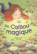 Un caillou magique, Courtot, Oger, Livre jeunesse