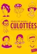 Culottés : des femmes qui ne font pas ce qu'elles veulent, Pénélope Bagieu, Livre Jeunesse