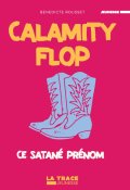 Calamity Flop. T.1 - Bénédicte Rousset - Livre jeunesse